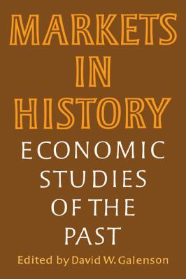 Markets in History : Economic Studies of the Past