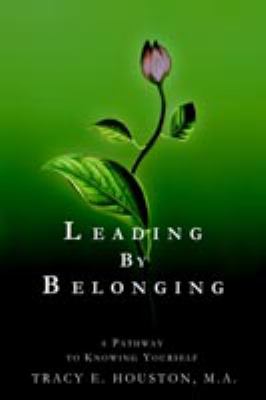 Leading by Belonging : A Pathway to Knowing Yourself