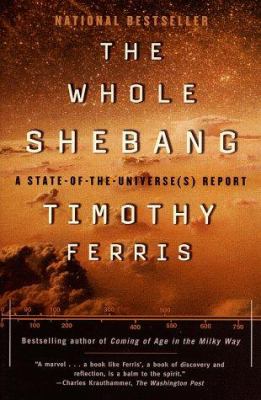 The Whole Shebang : A State of the Universe(S) Report