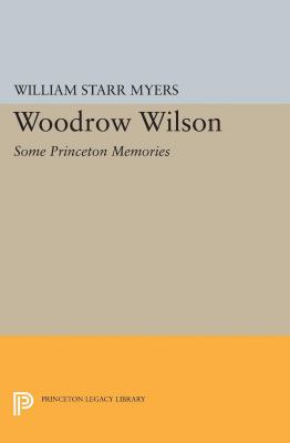 Woodrow Wilson : Some Princeton Memories