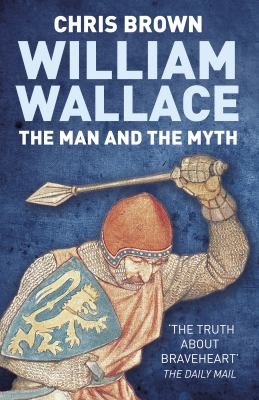 William Wallace - The Man and the Myth