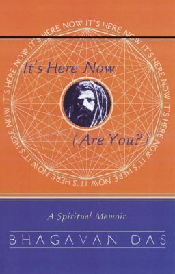 It's Here Now (Are You?) : A Spiritual Memoir