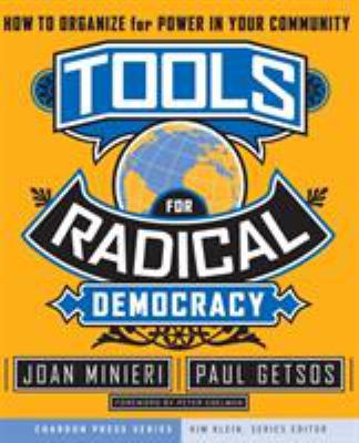 Tools for Radical Democracy : How to Organize for Power in Your Community