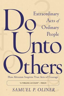 Do unto Others : Extraordinary Acts of Ordinary People