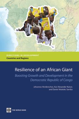 Resilience of an African Giant : Boosting Growth and Development in the Democratic Republic of Congo