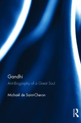 Gandhi : Anti-Biography of a Great Soul