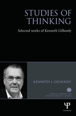 Studies of Thinking : Selected Works of Kenneth Gilhooly