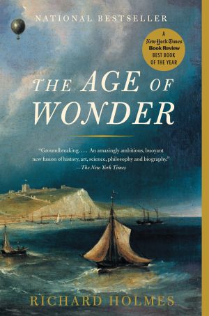 The Age of Wonder : The Romantic Generation and the Discovery of the Beauty and Terror of Science