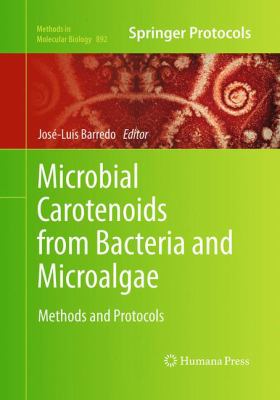 Microbial Carotenoids from Bacteria and Microalgae : Methods and Protocols