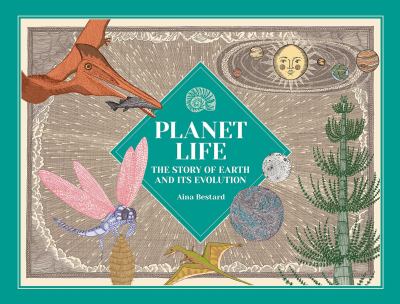Planet Life : The Amazing History of Earth