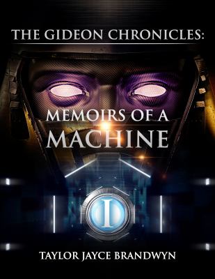 The Gideon Chronicles : Memoirs of a Machine