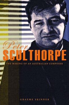 Peter Sculthorpe : The Making of an Australian Composer