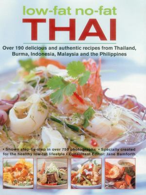 Low-Fat No-Fat Thai and South-East Asian Cookbook : Over 150 Low-Fat Recipes from Thailand, Burma, Indonesia, Malaysia and the Philippines