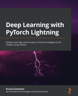 Deep Learning with PyTorch Lightning : Build and Train High-Performance Artificial Intelligence and Self-Supervised Models Using Python