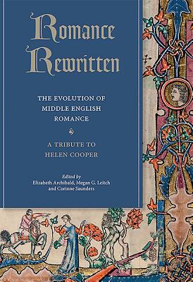 Romance Rewritten - The Evolution of Middle English Romance. A Tribute to Helen Cooper
