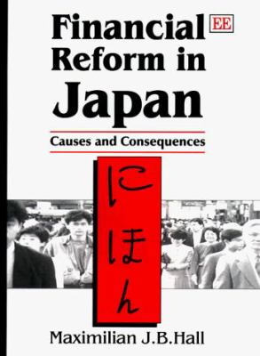 Financial Reform in Japan : Causes and Consequences
