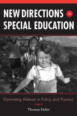 New Directions in Special Education : Eliminating Ableism in Policy and Practice