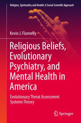 Religious Beliefs, Evolutionary Psychiatry, and Mental Health in America : Evolutionary Threat Assessment Systems Theory