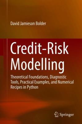 Credit Risk Modelling : Theoretical Foundations, Diagnostic Tools, Practical Examples, and Numerical Recipes in Python