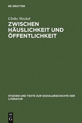 Zwischen Häuslichkeit und Öffentlichkeit : Die Ersten Deutschen Frauenzeitschriften Im Späten 18. Jahrhundert und Ihr Publikum
