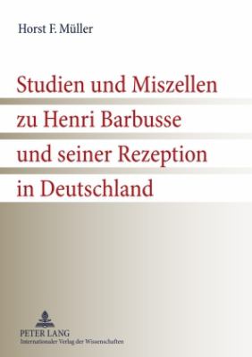 Studien und Miszellen Zu Henri Barbusse und Seiner Rezeption in Deutschland