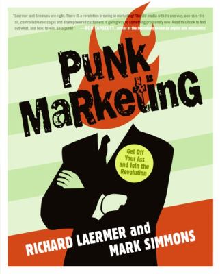 Punk Marketing : Get off Your Ass and Join the Revolution