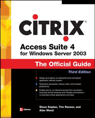 Citrix Access Suite 4 for Windows Server 2003: the Official Guide, Third Edition