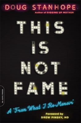 This Is Not Fame : A from What I Re-Memoir