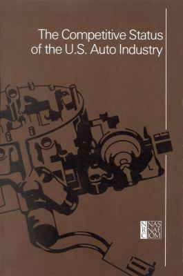 The Competitive Status of the U. S. Auto Industry : A Study of the Influences of Technology in Determining International Industrial Competitive Advantage