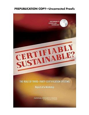 Certifiably Sustainable? : The Role of Third-Party Certification Systems: Report of a Workshop
