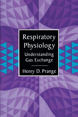 Respiratory Physiology : Understanding Gas Exchange from Basic Principles to Applications