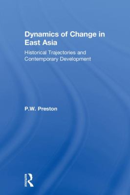 Dynamics of Change in East Asia : Historical Trajectories and Contemporary Development