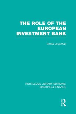 The Role of the European Investment Bank (RLE Banking and Finance)