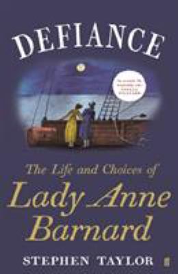 Defiance : The Extraordinary Life of Lady Anne Barnard