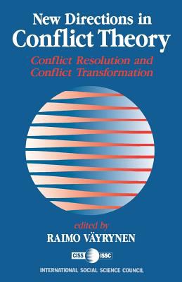 New Directions in Conflict Theory : Conflict Resolution and Conflict Transformation