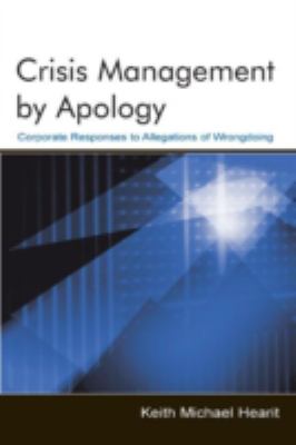 Crisis Management by Apology : Corporate Response to Allegations of Wrongdoing