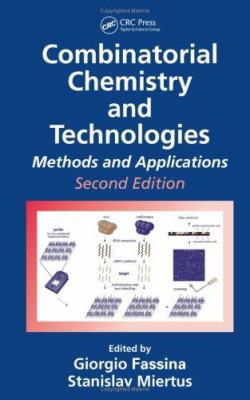 Combinatorial Chemistry and Technologies : Methods and Applications, Second Edition