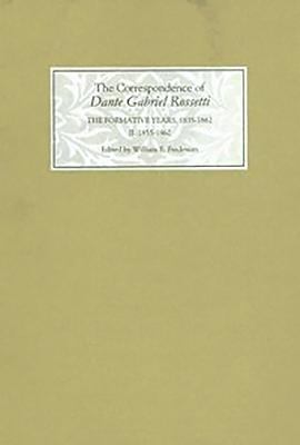 The Correspondence of Dante Gabriel Rossetti : The Formative Years, 1835-1862