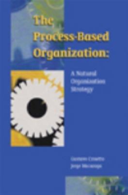 The Process-Based Organization : A Natural Organization Strategy