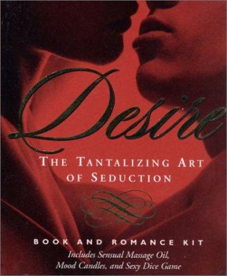 Desire : The Tantalizing Art of Seduction