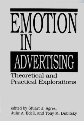 Emotion in Advertising : Theoretical and Practical Explorations