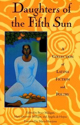Daughters of the Fifth Sun : A Collection of Latina Fiction and Poetry