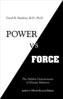 Power vs. Force : The Hidden Determinants of Human Behavior