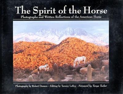 The Spirit of the Horse : Photographs and Stories of the American Horse