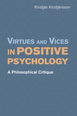 Virtues and Vices in Positive Psychology : A Philosophical Critique