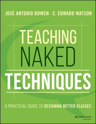 Teaching Naked Techniques : A Practical Guide to Designing Better Classes