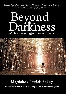 Beyond the Darkness : My Transforming Journey with Jesus