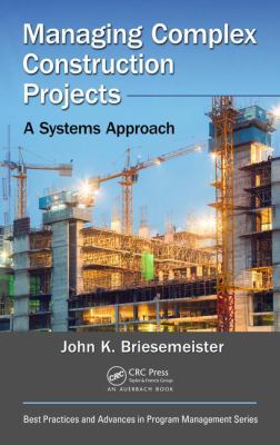 Managing Complex Construction Projects : A Systems Approach