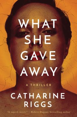 What She Gave Away : A Thriller