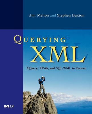 Querying XML : XQuery, XPath, and SQL/XML in Context